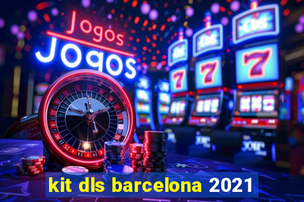 kit dls barcelona 2021